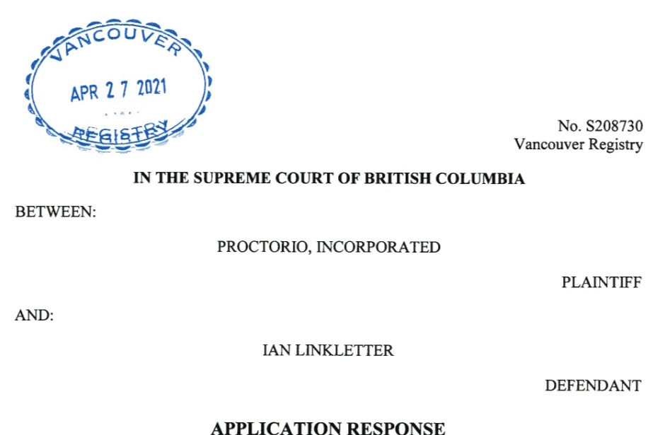 Cover page of Application Response to Proctorio's application for court orders in the BC Supreme Court. A registry stamp of April 27th, 2021 is on the document, which reads: "IN THE SUPREME COURT OF BRITISH COLUMBIA BETWEEN: PROCTORIO, INCORPORATED (PLAINTIFF) AND IAN LINKLETTER (DEFENDANT)"